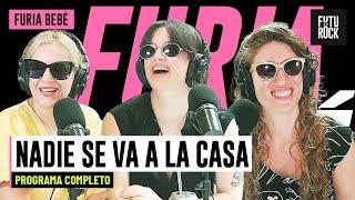 NADIE SE VA A LA CASA | PROGRAMA COMPLETO de FURIA BEBÉ