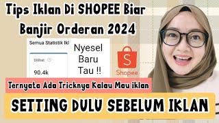 CARA IKLAN DI SHOPEE 2024  TERNYATA BEGINI CARA SETTING IKLAN DI SHOPEE BIAR BANJIR ORDERAN