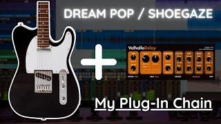 Dream Pop / Shoegaze Electric Guitar Tone (My Plugin Chain)