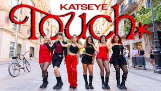 [KPOP IN PUBLIC] KATSEYE (캣츠아이) "Touch" ONE TAKE DANCE COVER BARCELONA