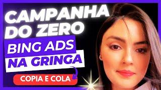 Bing Ads Na Gringa: Criando Campanha Gringa no Bing Ads - Passo a Passo Copia e Cola