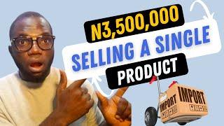 Over N3.5 Million With Mini Importation Business In Nigeria [2022]