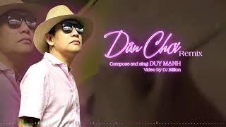 DÂN CHƠI - Duy Mạnh (remix)