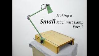 Making a small machinist lamp - Part 1/2