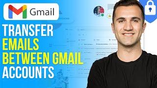 How to Transfer Emails Between Gmail Accounts (2024)