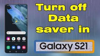 How to turn off data saver in Samsung S21