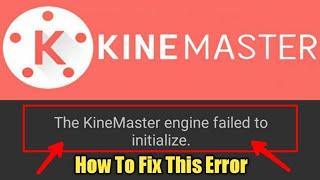 how to fix the KINEMASTER Engine failed to initialize | Power Tube