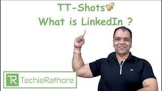 TT-Shots : What is LinkedIn ?