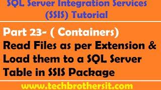 SSIS Tutorial Part 23-Read Files as per Extension & Load them to a SQL Server Table in SSIS Package