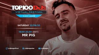 Mr Pig Live From The  Top 100 DJs Virtual Festival 2020