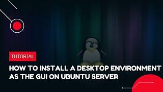 How to install a Desktop Environment as the GUI on Ubuntu Server | VPS Tutorial