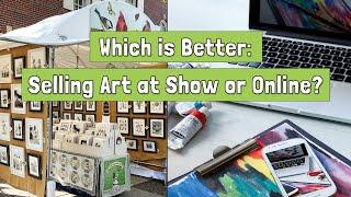 Should You Sell Your Art at Shows or Online?