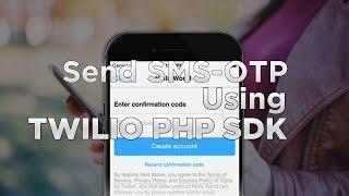 Sending SMS-OTP to any device using Twilio API PHP Tutorial