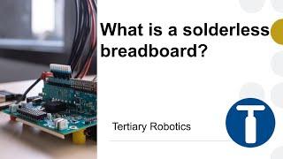 What is a solderless breadboard?