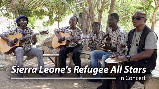 Sierra Leone's Refugee All Stars in Concert