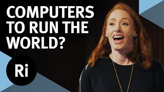 Should Computers Run the World? - with Hannah Fry