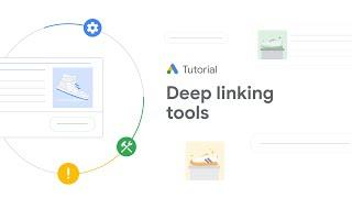 Deep linking tools: Google Ads Tutorials