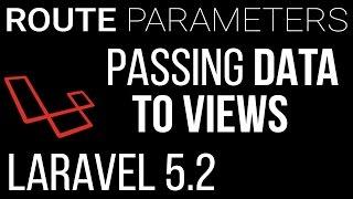 Understanding Route Parameters & Passing Data to Views in Laravel 5.2 - 2016