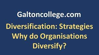 Diversification Strategies: Why do organisations diversify?