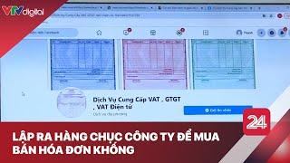 Lập ra hàng chục công ty để mua bán hóa đơn khống | VTV24