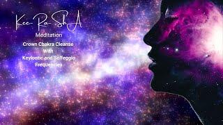 Crown Chakra Cleanse with Keylontic and Solfeggio Frequencies