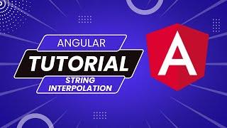 Angular Tutorial 2 - Understanding String Interpolation