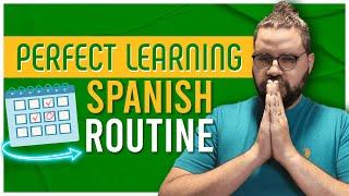 The Perfect LEARNING SPANISH ROUTINE: Do THIS Every Day to Speak Fluent Spanish