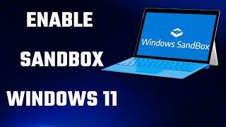 Sandbox windows 11 - How to Enable sandbox in windows 11 and windows 11 home