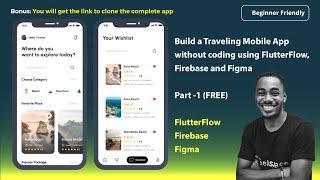 How to Build a Traveling Mobile Application without coding using Flutterflow, and Firebase - Part 1