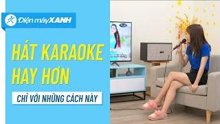 Cách hát Karaoke cực hay, cực chuẩn • Điện máy XANH