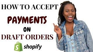 HOW TO ACCEPT PAYMENTS ON DRAFT ORDERS | SHOPIFY DRAFT ORDER PAYMENTS