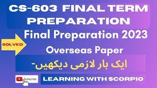 CS603 Final term Preparation 2023|cs603 Final Preparation Objective & subjective|cs603 Final Paper