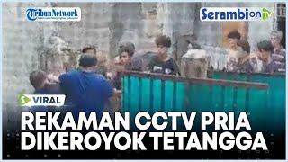 VIRAL Rekaman CCTV Pria Dikeroyok Usai Tegur Tetangga Karaokean dengan Suara Kencang