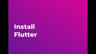 How to Install Flutter