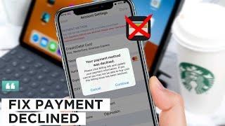 How To Fix "Your Payment Method Was Declined" Error on iPhone | payment method declined [Solved]