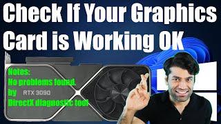 Check If Your Graphics Card is Working OK by DirectX diagnostic tool Windows 11