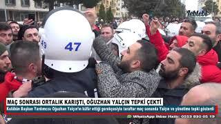 MAÇ SONRASI ORTALIK KARIŞTI, OĞUZHAN YALÇIN TEPKİ ÇEKTİ