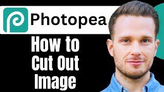 How to Cut Out an Image in Photopea | How to Cut Photo in Photopea