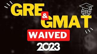 Top 32 Universities GRE/GMAT waived off Fall/Spring 2023 (Updated) | GRE/GMAT Waivers 2023