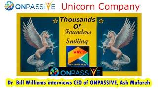 Dr  Bill Williams interviews CEO of ONPASSIVE, Ash Mufareh