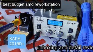 KADA 2018D+ SMD| best budget SMD| unboxing and detail review|smd rework station|