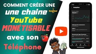 Comment créer UNE CHAINE YouTube avec son TÉLÉPHONE et ACTIVER LA MONÉTISATION ?