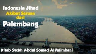 Seruan Jihad Melawan Penjajah di Indonesia bermula dari Palembang- Syekh Abdul Somad Al-Palimbani