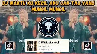 DJ WAKTU KU KECIL AKU GAK TAU YANG MUNGIL MUNGIL REMIX LAMPUNG IBU BAJU HIJAU VIRAL TIKTOK 2024