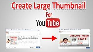 How To Create Large Youtube Thumbnails For Facebook - Increase YouTube Views