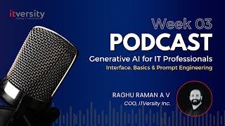  Week 03 Podcast: Generative AI for IT Professionals | Interface, Basics & Prompt Engineering️