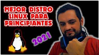 MEJOR DISTRIBUCION LINUX PARA PRINCIPIANTES 2021! 