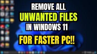 How to Easily Find and Delete Unwanted Files in Windows 11 | Free Up Space FAST!