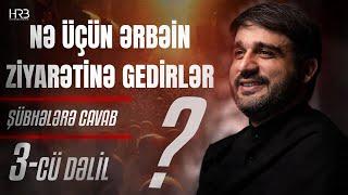 Hacı Ramil | Nə üçün Ərbəin ziyarətinə gedirlər? | Şübhələrə cavab | 3-cü dəlil | 2024 | 4K