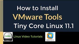 How to Install VMware Tools (Open VM Tools) in Tiny Core Linux 11.1